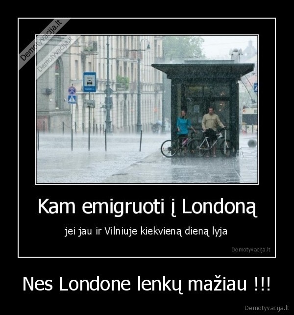Nes Londone lenkų mažiau !!!