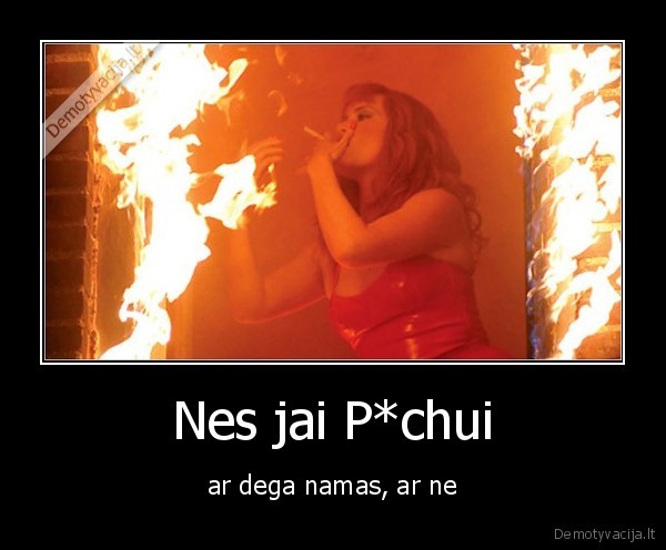 jai, visiskai, pochui,nes, nori, parukyt