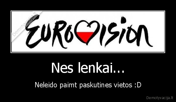 Nes lenkai...