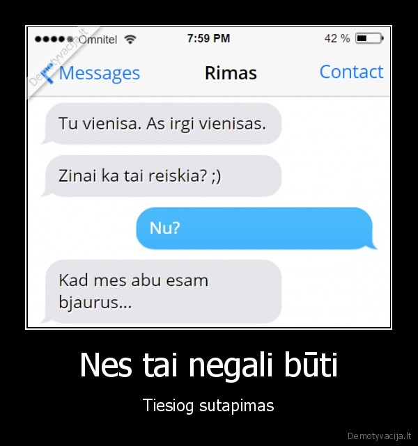 sutapimas,vienatve