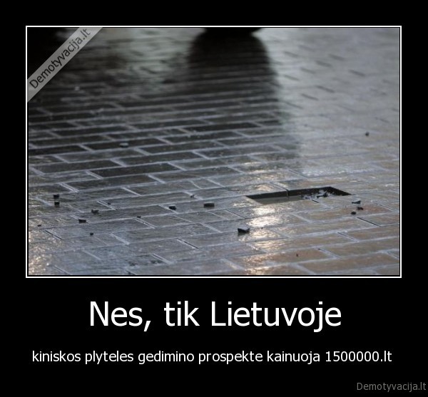Nes, tik Lietuvoje