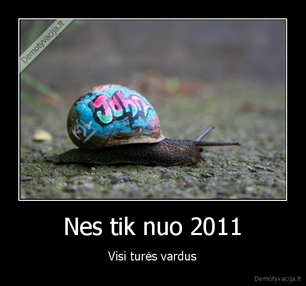 Nes tik nuo 2011
