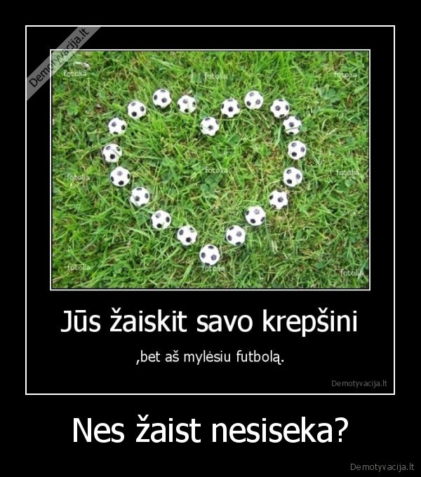 Nes žaist nesiseka?