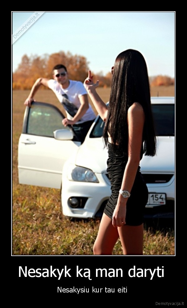Nesakyk ką man daryti 