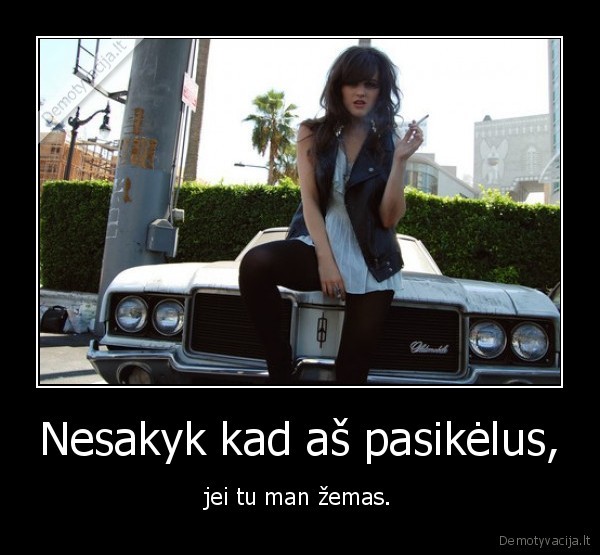Nesakyk kad aš pasikėlus,
