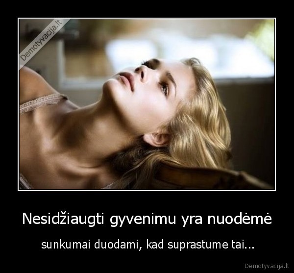 gyvenimas,sunkumai,dziaugsmas