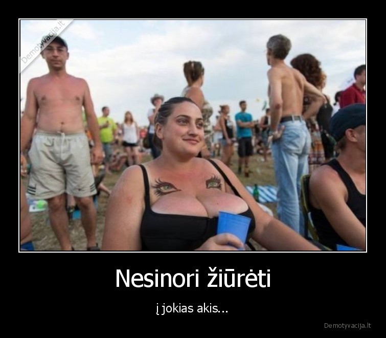 akys,papai,mergina,nesinori,negrazi
