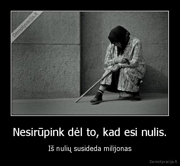 nulis,milijonas,susideti,rupintis,nesirupinti