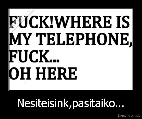 Nesiteisink,pasitaiko...