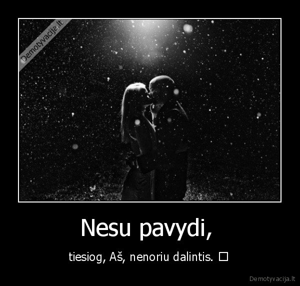 Nesu pavydi, 
