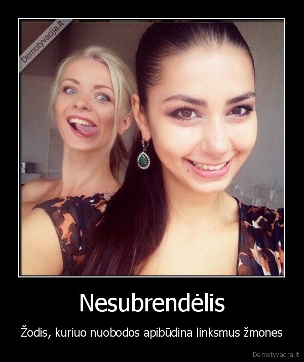 nesubrende, zmones,nuobodus, zmones