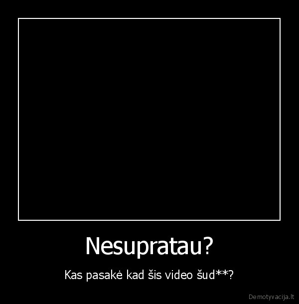Nesupratau?
