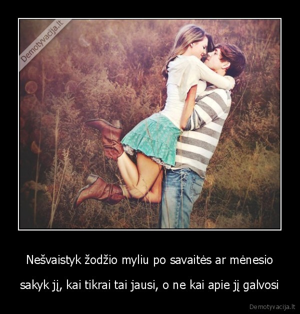 meile,pora,myliu,nesvaistykit, zodziu,jie, daug, brangesni, nei, manot,mylekit