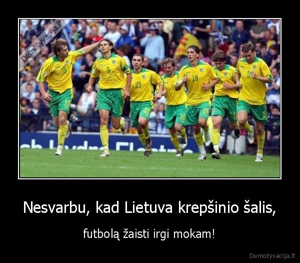 Nesvarbu, kad Lietuva krepšinio šalis,