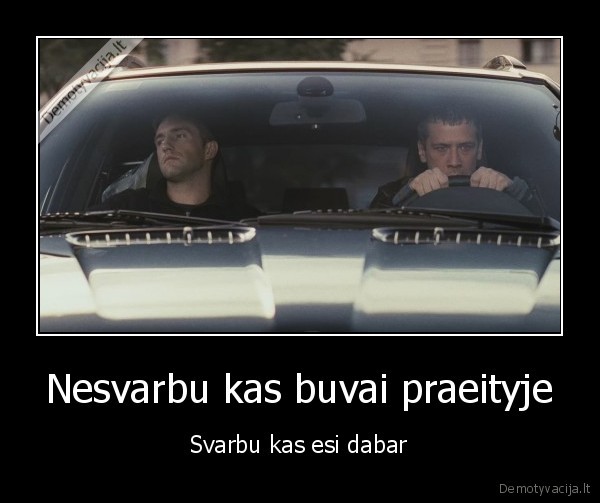 Nesvarbu kas buvai praeityje