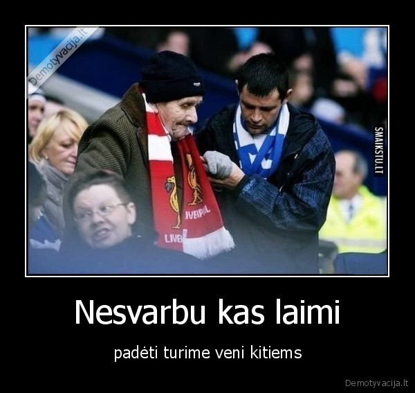 Nesvarbu kas laimi
