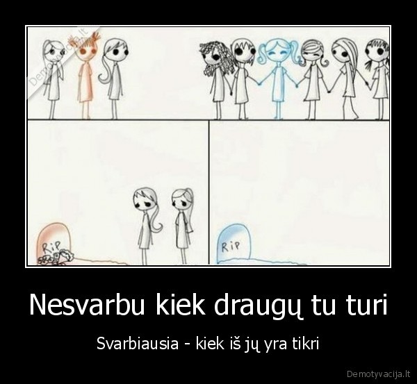 tikri, draugai,laidotuves,draugyste