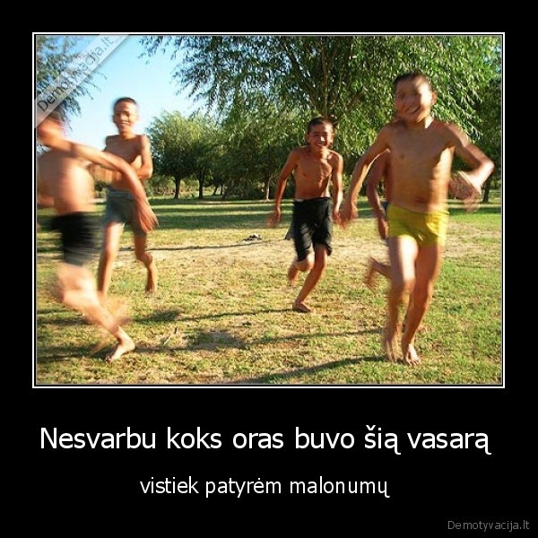 Nesvarbu koks oras buvo šią vasarą 