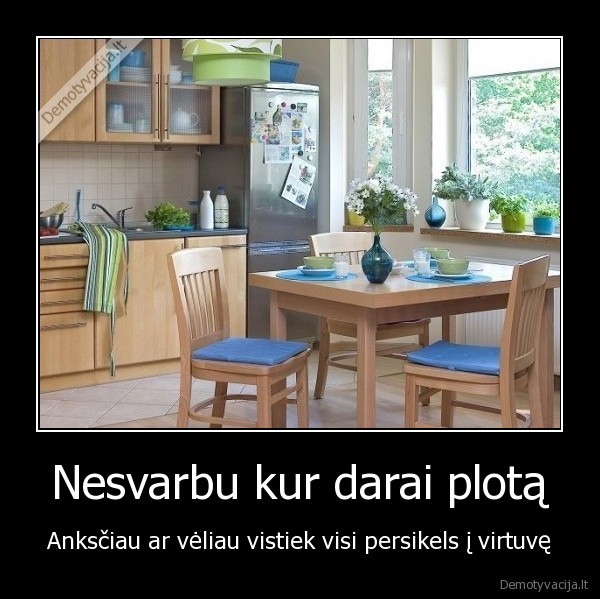 tusas,pjanke,plotas,virtuve