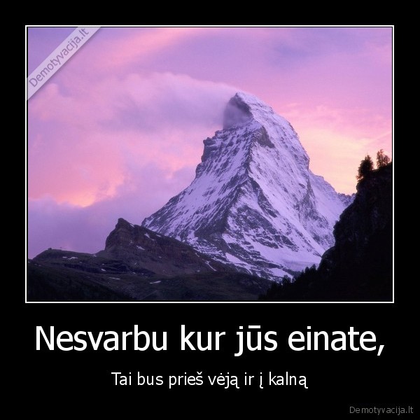 Nesvarbu kur jūs einate,