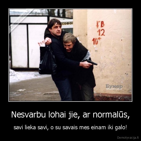 savas,savi,lieka,savais,lohai,ar,normalus,jie,tu,kubilius,gaidys