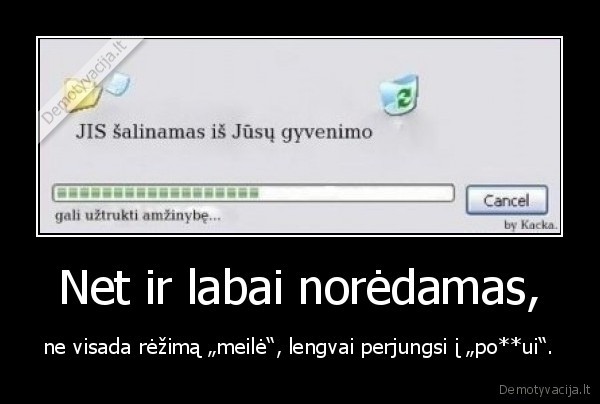 Net ir labai norėdamas,