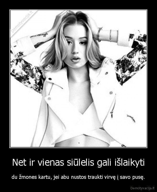 Net ir vienas siūlelis gali išlaikyti