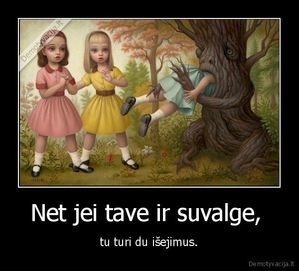 Net jei tave ir suvalge, 