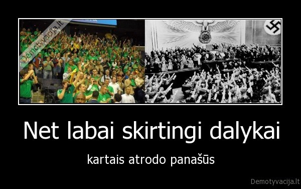 Net labai skirtingi dalykai
