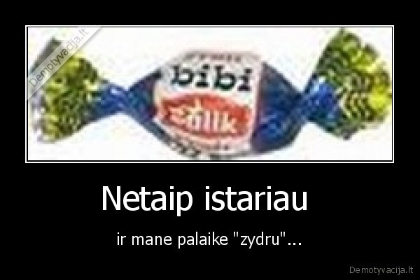 saldainis,bibis,netaip,suprato