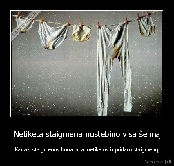Netiketa staigmena nustebino visa šeimą