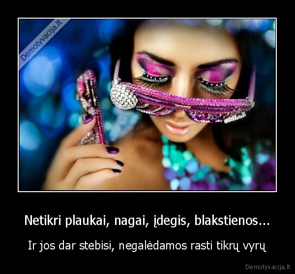 Netikri plaukai, nagai, įdegis, blakstienos...