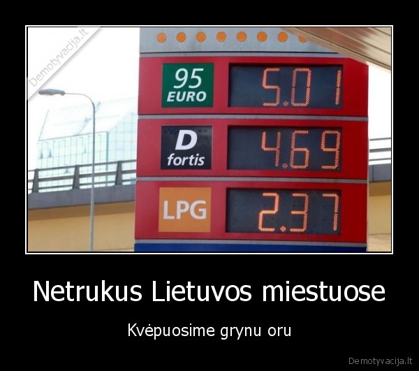brangus,benzinas,gerai,kvepuosime,bent,jau,grynu,oru