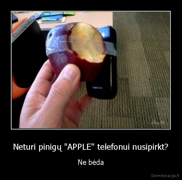 Neturi pinigų &quot;APPLE&quot; telefonui nusipirkt?