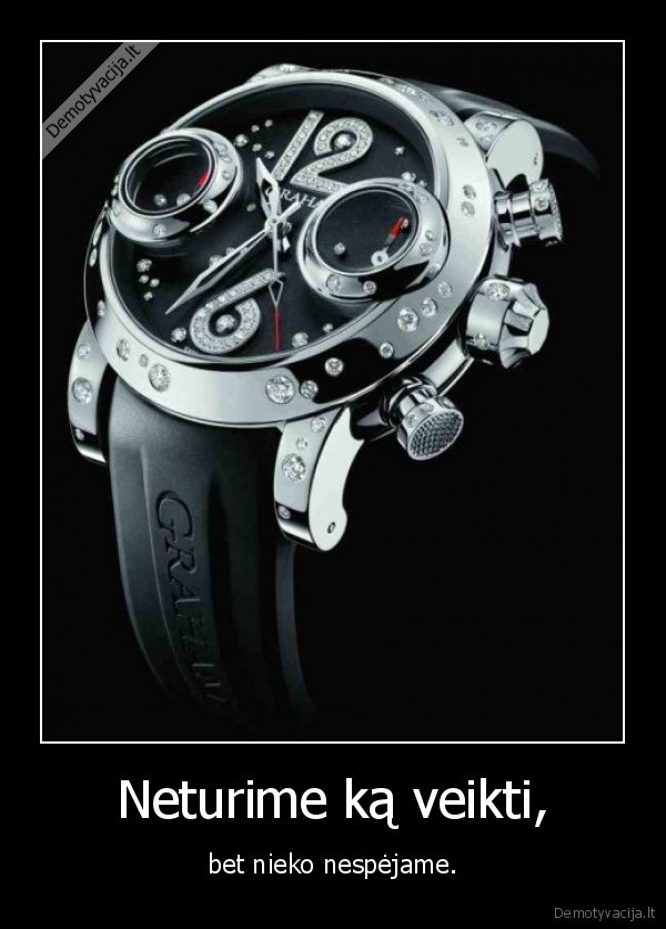 neturime, ka, veiki, bet, nieko, nespejame, laikrodis, hight, five