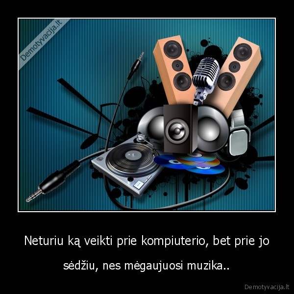 Neturiu ką veikti prie kompiuterio, bet prie jo