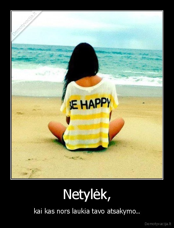 Netylėk,