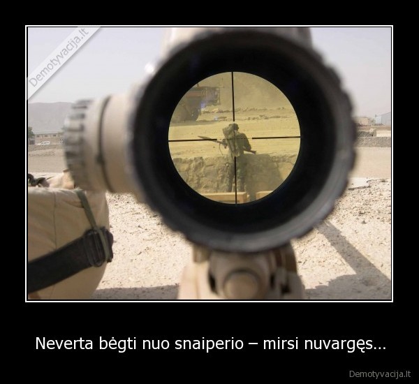 Neverta bėgti nuo snaiperio – mirsi nuvargęs…
