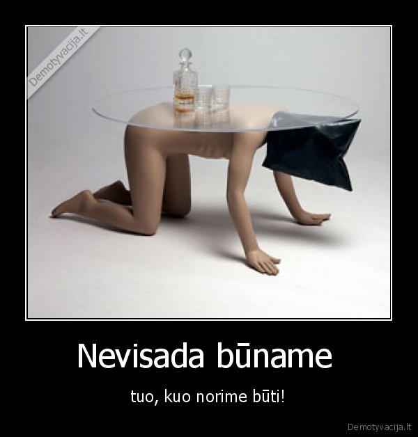 Nevisada būname 
