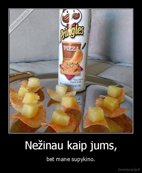 piza,ananasai,pringles