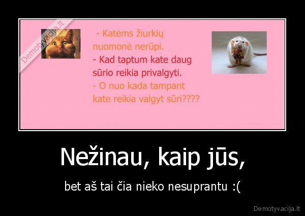 Nežinau, kaip jūs,