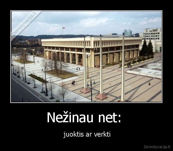 Nežinau net: 