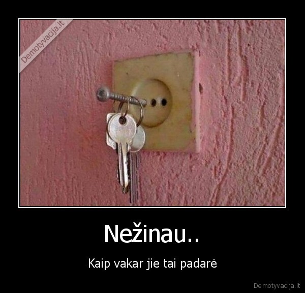 Nežinau..