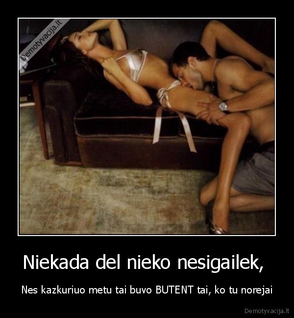 Niekada del nieko nesigailek, 