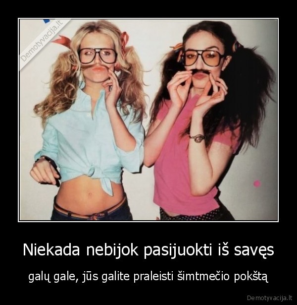Niekada nebijok pasijuokti iš savęs