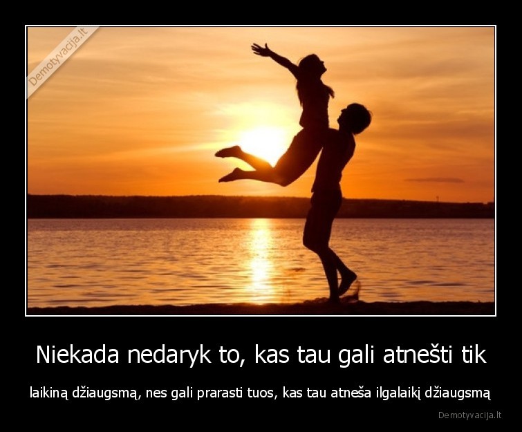 meile,dziaugsmas,daryk,nedaryk