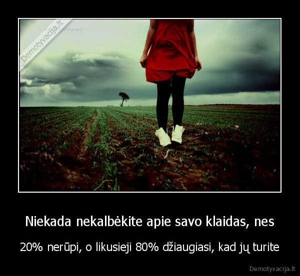 Niekada nekalbėkite apie savo klaidas, nes