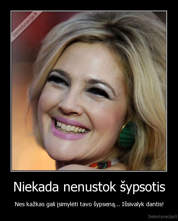 Niekada nenustok šypsotis
