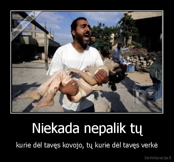 Niekada nepalik tų