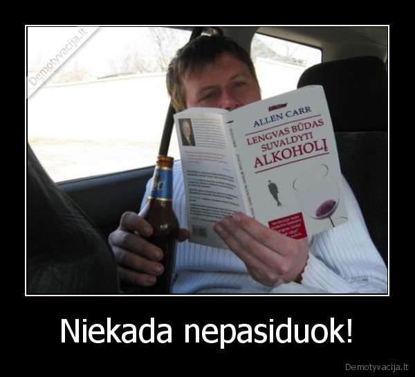 Niekada nepasiduok!